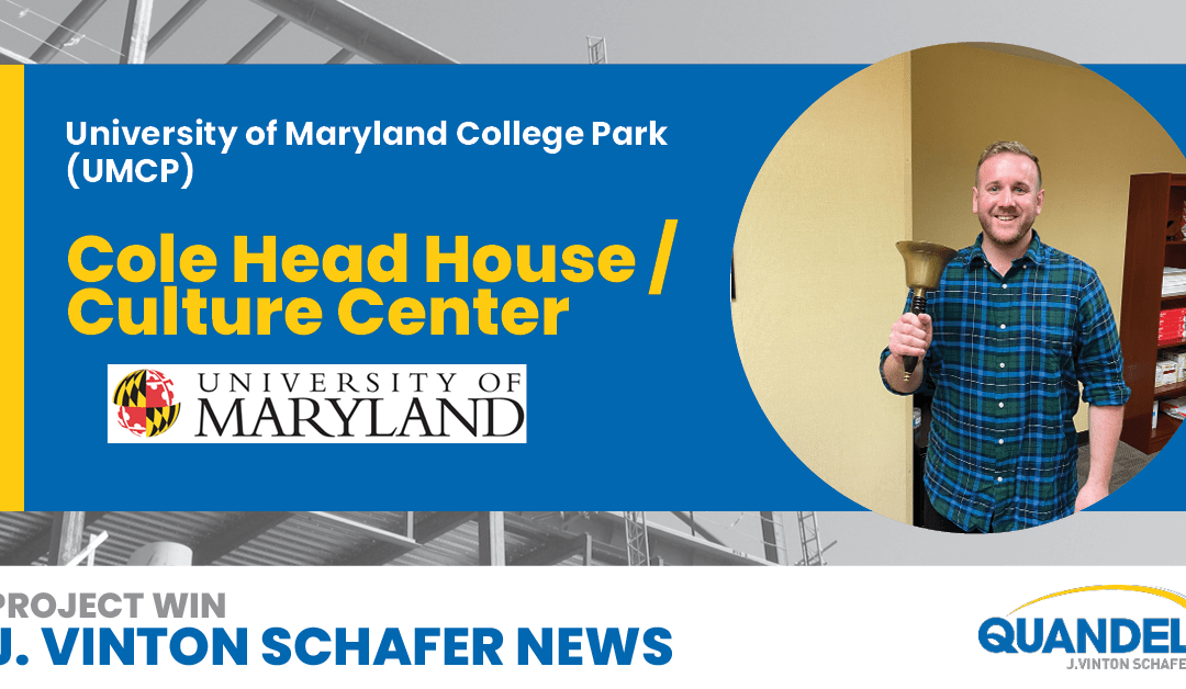 J. Vinton Schafer Construction Awarded Colehead House/ Culture Center at UMCP